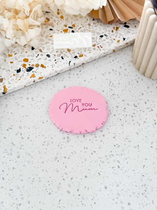 Love you Mum - Perfect for Fondant, Sugar Cookies & Baking